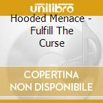 Hooded Menace - Fulfill The Curse cd