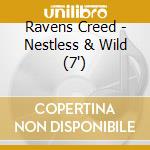 Ravens Creed - Nestless & Wild (7') cd