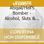Abigail/Hell'S Bomber - Alcohol, Sluts & Satan 'Til Death (7') cd