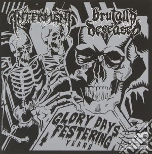 Interment / Brutally Deceased - Glory Days Festering Years cd musicale di Interment/brutally Deceased
