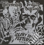 Interment / Brutally Deceased - Glory Days Festering Years