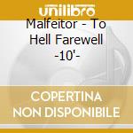 Malfeitor - To Hell Farewell -10'- cd