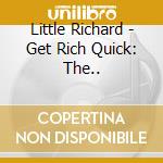 Little Richard - Get Rich Quick: The.. cd