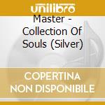 Master - Collection Of Souls (Silver) cd