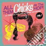 (LP Vinile) All Them Chicks At The Hop! Vol. 2 / Various cd