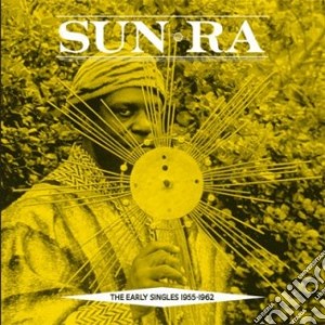 (LP Vinile) Sun Ra - Early Singles 1955-1962 (2 Lp) lp vinile di Sun Ra