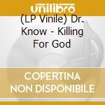 (LP Vinile) Dr. Know - Killing For God vinile