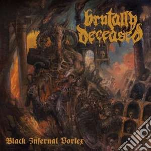 Brutally Deceased - Black Infernal Vortex cd musicale di Brutally Deceased