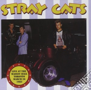 Stray Cats - Live At The Massey Hall Toronto March 28 1983 cd musicale di Stray Cats