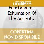 Funebrarum - Exhumation Of The Ancient (12')