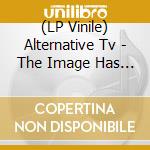 (LP Vinile) Alternative Tv - The Image Has Cracked vinile