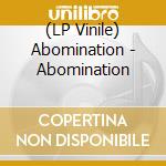 (LP Vinile) Abomination - Abomination vinile