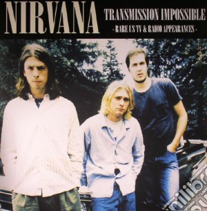 Nirvana - Transmission Impossible: Rare Radio & Tv cd musicale di Nirvana