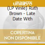 (LP Vinile) Ruth Brown - Late Date With lp vinile di Ruth Brown