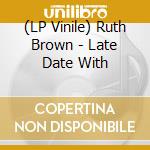 (LP Vinile) Ruth Brown - Late Date With vinile