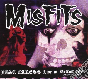 Misfits (The) - Last Caress: Live In Detroit 1983 - Fm B cd musicale di Misfits