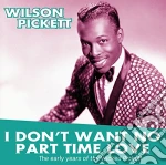 (LP Vinile) Wilson Pickett - I Don'T Want No Part Time Love: The Early Years Of vinile