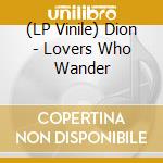 (LP Vinile) Dion - Lovers Who Wander vinile