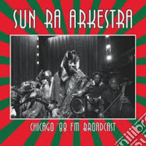 (LP Vinile) Sun Ra Arkestra - Chicago '88 - Fm Broadcast (2 Lp) lp vinile di Sun Ra Arkestra
