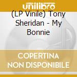 (LP Vinile) Tony Sheridan - My Bonnie vinile
