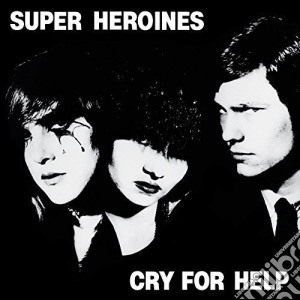 (LP Vinile) Super Heroines - Cry For Help lp vinile di Heroines Super