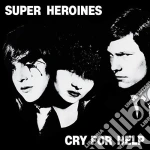 (LP Vinile) Super Heroines - Cry For Help vinile