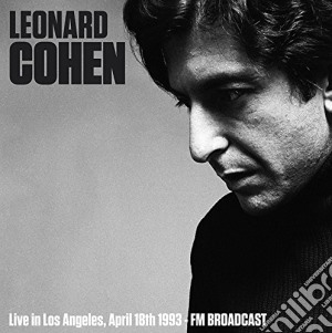 Leonard Cohen - Live In Los Angeles April 18Th, 1993 cd musicale di Leonard Cohen