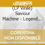 (LP Vinile) Saviour Machine - Legend II (2 Lp) vinile