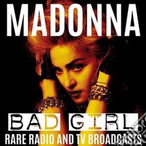 (LP Vinile) Madonna - Bad Girl: Rare Radio & Tv Broadcasts lp vinile di Madonna