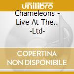 Chameleons - Live At The.. -Ltd- cd