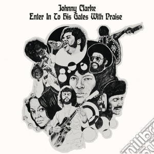 Johnny Clarke - Enter Into His Gate Of Praise cd musicale di Johnny Clarke