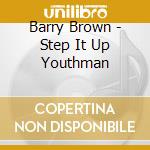 Barry Brown - Step It Up Youthman cd musicale di Barry Brown