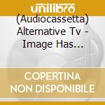 (Audiocassetta) Alternative Tv - Image Has Cracked cd