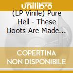 (LP Vinile) Pure Hell - These Boots Are Made For Walking B/W No Rules (7