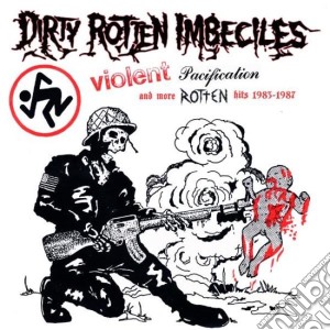 (LP Vinile) Dirty Rotten Imbeciles - Violent Pacification And More Rotten Hits (Rsd 2018) lp vinile di Dirty Rotten Imbeciles