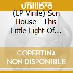(LP Vinile) Son House - This Little Light Of Mine vinile
