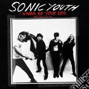 (LP Vinile) Sonic Youth - I Wanna Be Your Dog lp vinile di Sonic Youth