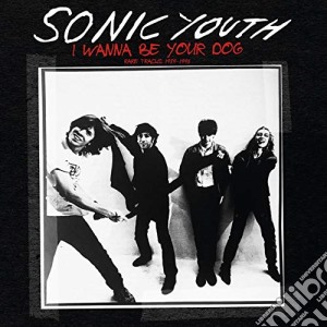Sonic Youth - I Wanna Be Your Dog cd musicale di Sonic Youth