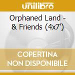 Orphaned Land - & Friends (4x7