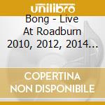 Bong - Live At Roadburn 2010, 2012, 2014 (3 Cd) cd musicale di Bong