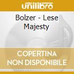 Bolzer - Lese Majesty cd