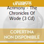 Acrimony - The Chronicles Of Wode (3 Cd) cd musicale
