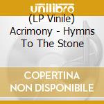 (LP Vinile) Acrimony - Hymns To The Stone lp vinile