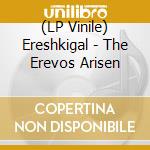 (LP Vinile) Ereshkigal - The Erevos Arisen vinile