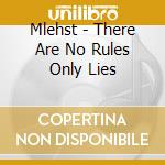 Mlehst - There Are No Rules Only Lies cd