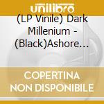 (LP Vinile) Dark Millenium - (Black)Ashore The Celestial Burden lp vinile