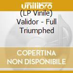(LP Vinile) Validor - Full Triumphed vinile
