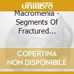 Macromenia - Segments Of Fractured Cranium cd
