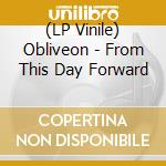 (LP Vinile) Obliveon - From This Day Forward vinile