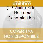 (LP Vinile) Keks - Nocturnal Denomination vinile